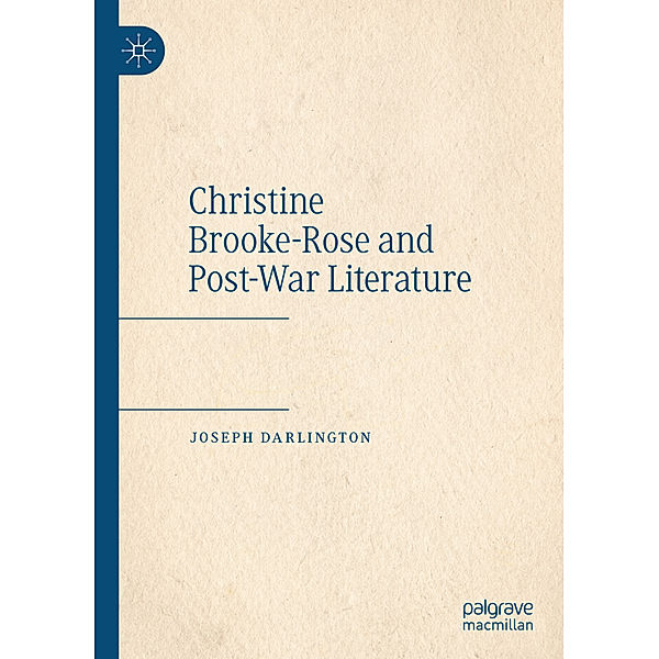 Christine Brooke-Rose and Post-War Literature, Joseph Darlington