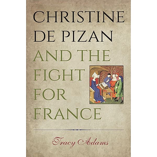 Christine de Pizan and the Fight for France, Tracy Adams