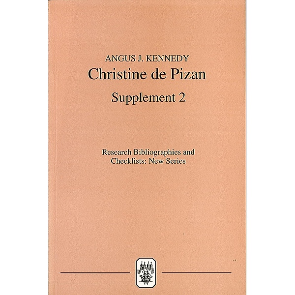 Christine de Pizan / Research Bibliographies and Checklists: new series Bd.5, Angus J Kennedy