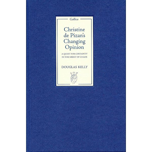 Christine de Pizan's Changing Opinion / Gallica Bd.4, Douglas Kelly