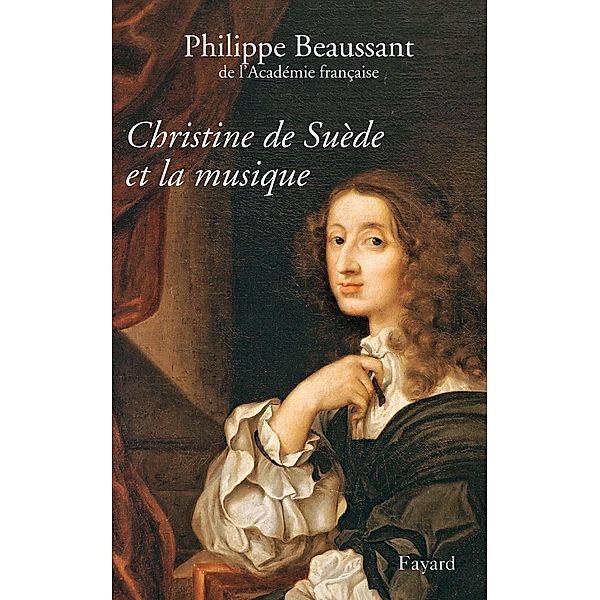 Christine de Suède et la musique / Musique, Philippe Beaussant