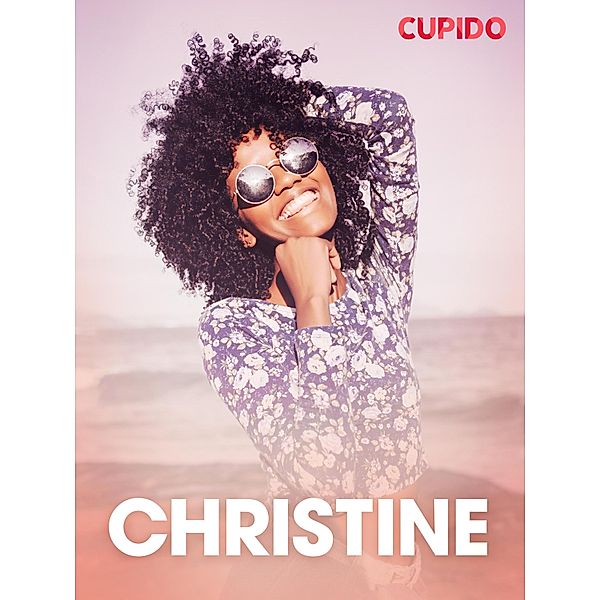 Christine - eroottinen novelli / Cupido, Cupido