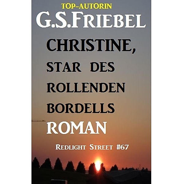 Christine, Star des rollenden Bordells: Redlight Street #67, G. S. Friebel