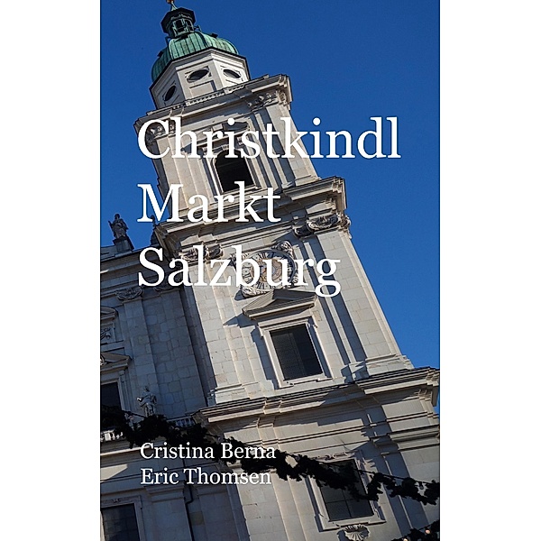 Christkindl Markt Salzburg, Cristina Berna, Eric Thomsen
