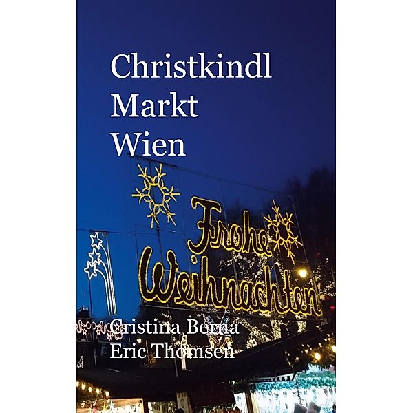 Christkindl Markt Wien, Cristina Berna, Eric Thomsen
