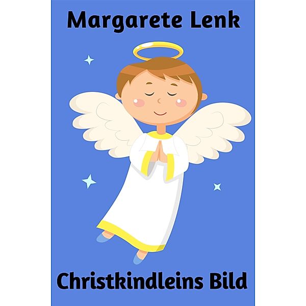 Christkindleins Bild, Margarete Lenk