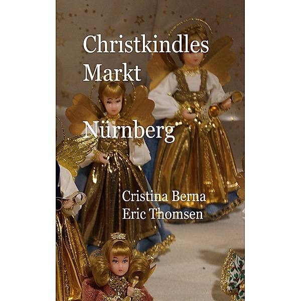 Christkindlesmarkt Nürnberg, Cristina Berna, Eric Thomsen