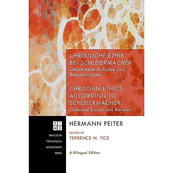 Christliche Ethik bei Schleiermacher - Christian Ethics according to Schleiermacher / Princeton Theological Monograph Series Bd.134, Hermann Peiter