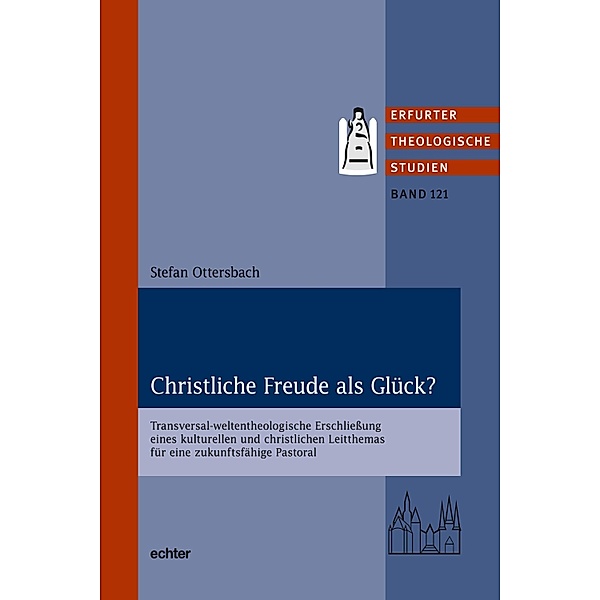 Christliche Freude als Glück? / Erfurter Theologische Studien Bd.121, Stefan Ottersbach