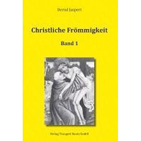 Christliche Frömmigkeit Studien und Texte zu ihrer Geschichte, Bernd Jaspert