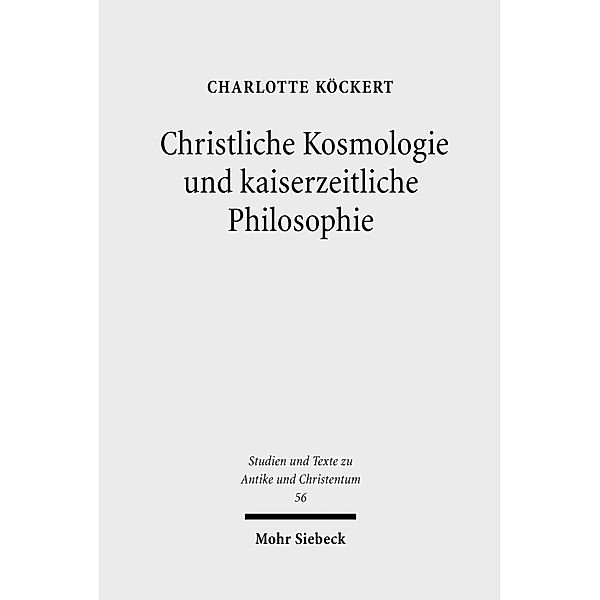 Christliche Kosmologie und kaiserzeitliche Philosophie, Charlotte Köckert