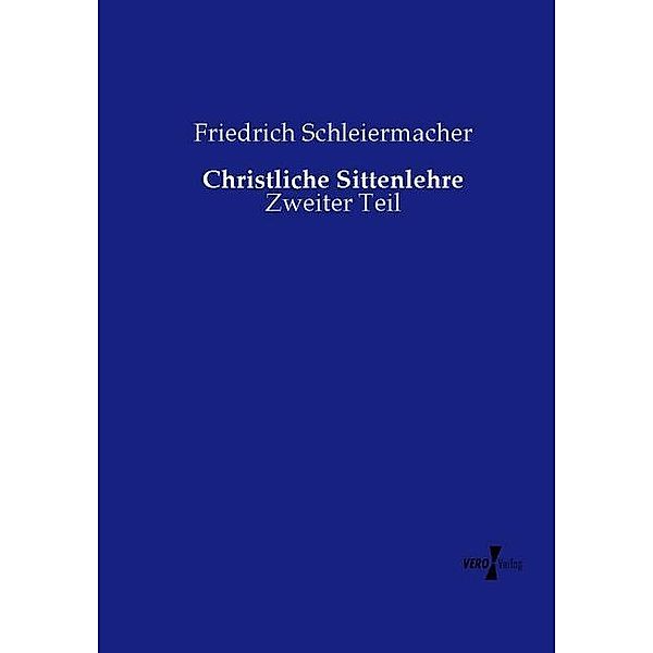Christliche Sittenlehre, Friedrich Daniel Ernst Schleiermacher