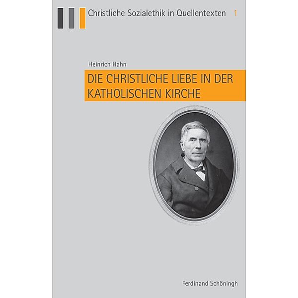 Christliche Sozialethik in Quellentexten: 1 Die christliche Liebe in der katholischen Kirche, Heinrich Hahn