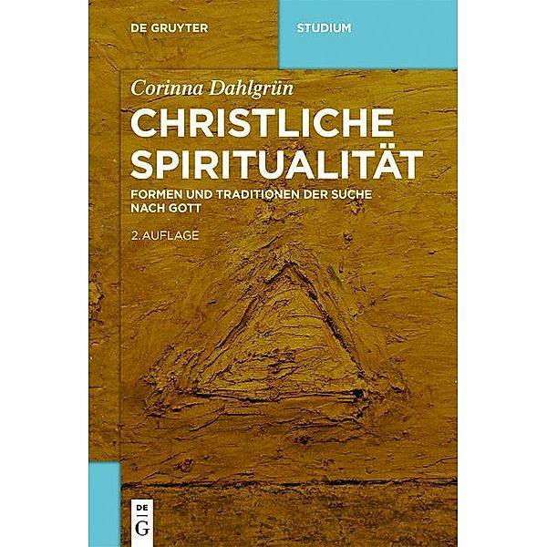 Christliche Spiritualität / De Gruyter Studium, Corinna Dahlgrün