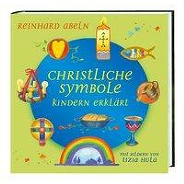 Christliche Symbole Kindern erklärt, Reinhard Abeln, Tizia Hula