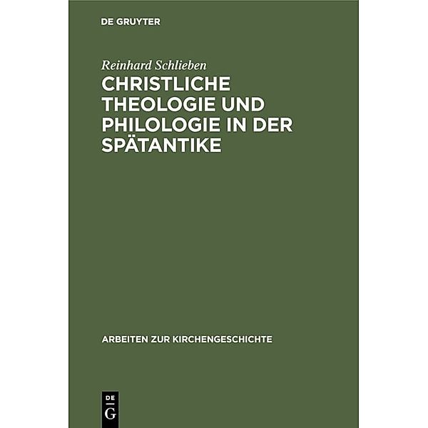 Christliche Theologie und Philologie in der Spätantike, Reinhard Schlieben