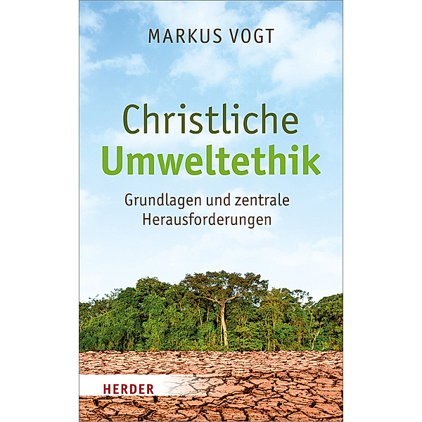 Christliche Umweltethik, Markus Vogt