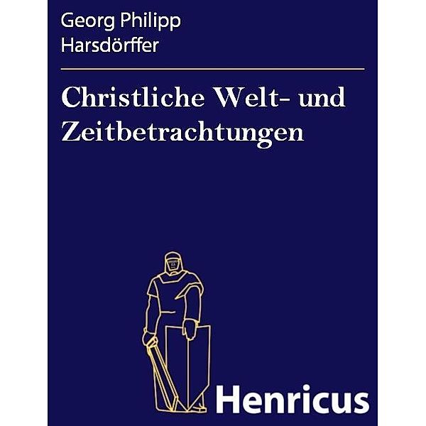 Christliche Welt- und Zeitbetrachtungen, Georg Philipp Harsdörffer