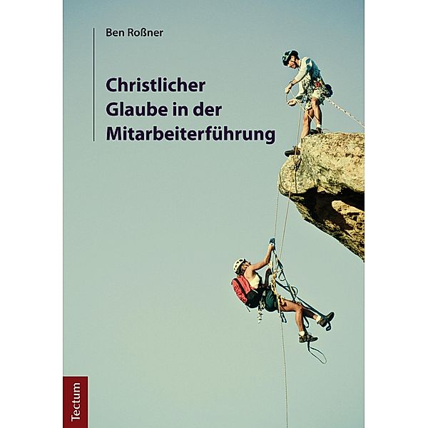 Christlicher Glaube in der Mitarbeiterführung, Ben Roßner