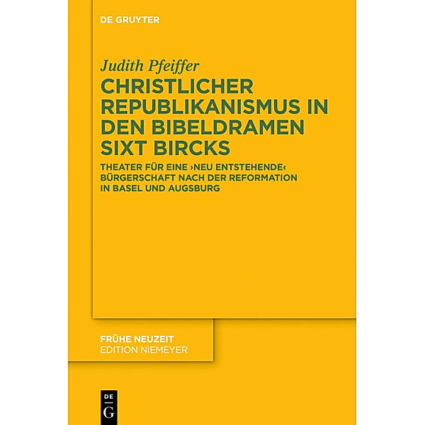 Christlicher Republikanismus in den Bibeldramen Sixt Bircks, Judith Pfeiffer