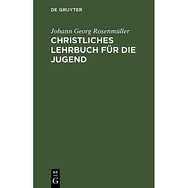 Christliches Lehrbuch für die Jugend, Johann Georg Rosenmüller