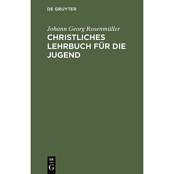 Christliches Lehrbuch für die Jugend, Johann Georg Rosenmüller