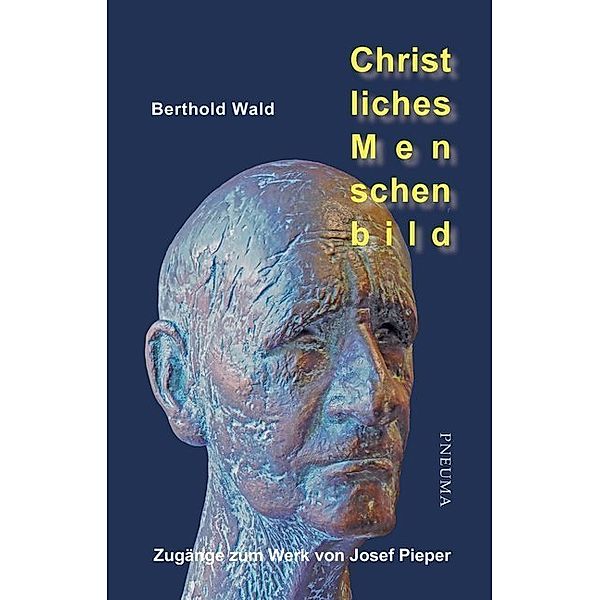 Christliches Menschenbild, Berthold Wald