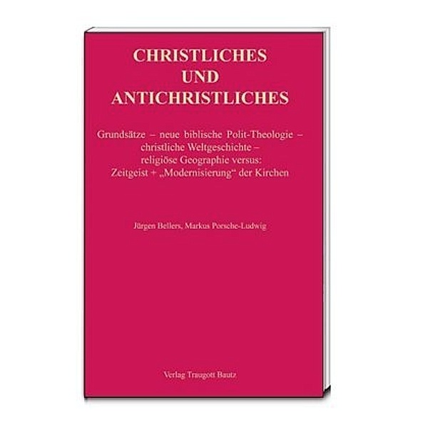 CHRISTLICHES UND ANTICHRISTLICHES, Jürgen Bellers, Markus Porsche-Ludwig