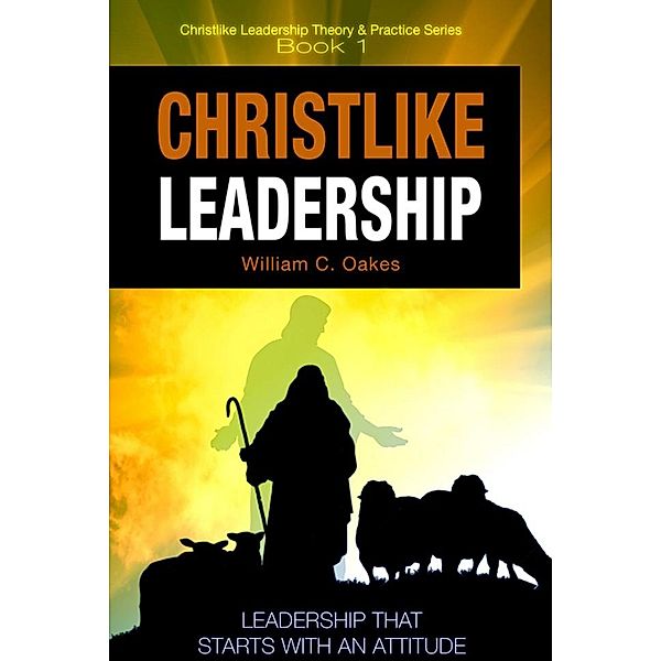 ChristLike Leadership, William Oakes