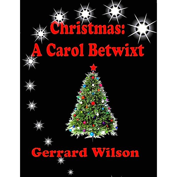 Christmas: A Carol Betwixt, Gerrard Wilson