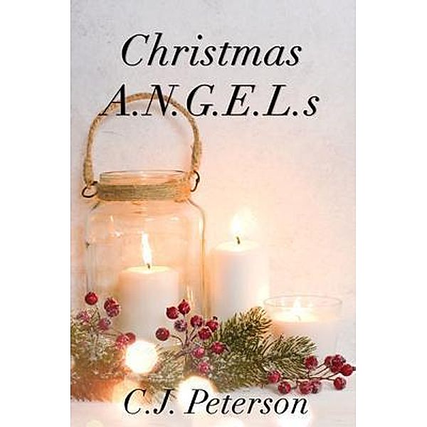 Christmas A.N.G.E.L.s: Bonus Story / Texas Sisters Press, LLC, C. J. Peterson