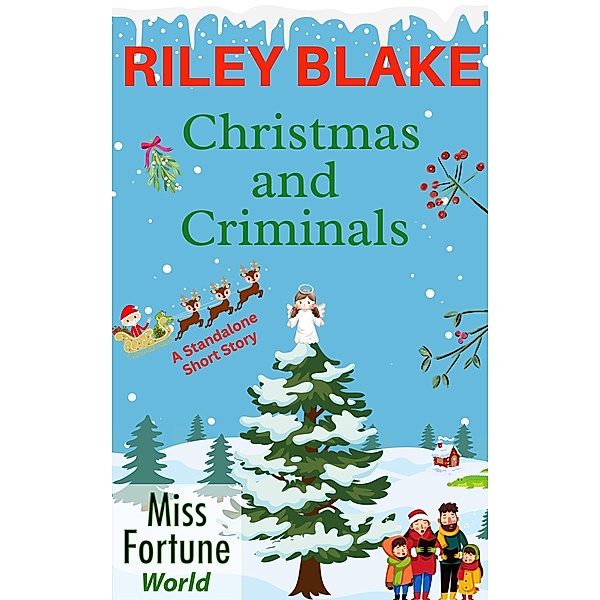 Christmas and Criminals (A Standalone Short Story) / A Miss Fortune Universe Short Story, Riley Blake