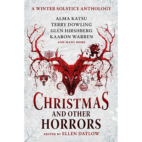 Christmas and Other Horrors, Ellen Datlow, Nadia Bulkin, Terry Dowling