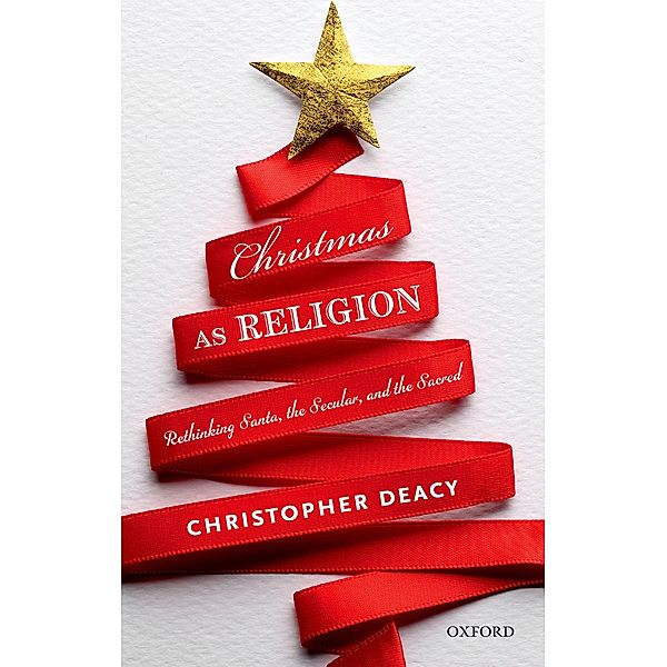 Christmas as Religion, Christopher Deacy
