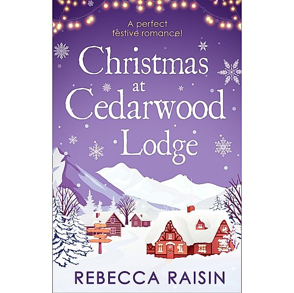 Christmas At Cedarwood Lodge, Rebecca Raisin