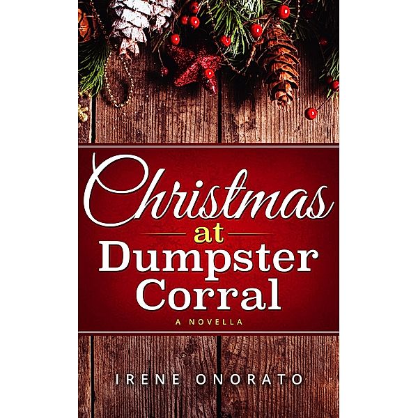 Christmas at Dumpster Corral (Holiday Corral Romance, #1) / Holiday Corral Romance, Irene Onorato