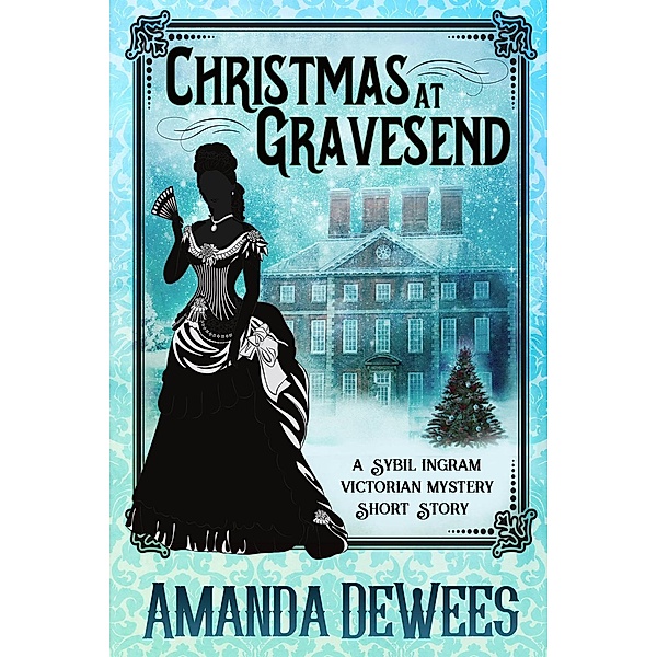 Christmas at Gravesend (Sybil Ingram Victorian Mysteries), Amanda Dewees