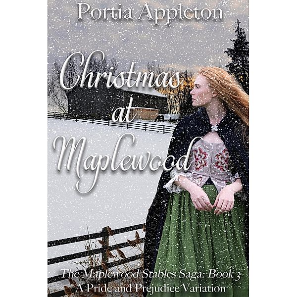 Christmas at Maplewood: A Pride and Prejudice Holiday Variation (The Maplewood Stables Saga, #3) / The Maplewood Stables Saga, Portia Appleton