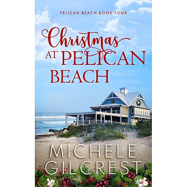 Christmas At Pelican Beach (Pelican Beach Book 4) / Pelican Beach Series, Michele Gilcrest