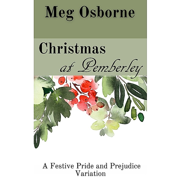 Christmas at Pemberley: A Pride and Prejudice Variation (A Festive Pride and Prejudice Variation, #4) / A Festive Pride and Prejudice Variation, Meg Osborne