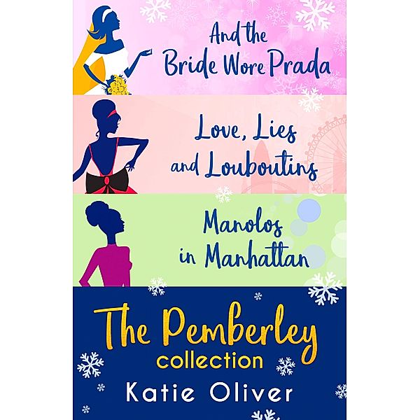 Christmas At Pemberley: And the Bride Wore Prada (Marrying Mr Darcy) / Love, Lies and Louboutins (Marrying Mr Darcy) / Manolos in Manhattan (Marrying Mr Darcy), Katie Oliver