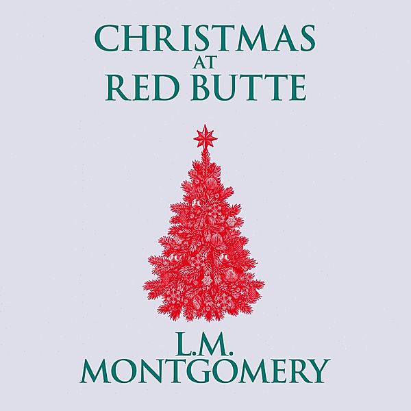 Christmas at Red Butte, L. M. Montgomery