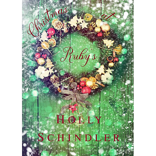 Christmas at Ruby's, Holly Schindler