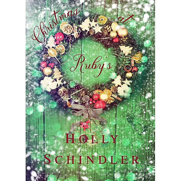 Christmas at Ruby's (The Ruby's Place Christmas Collection, #1) / The Ruby's Place Christmas Collection, Holly Schindler