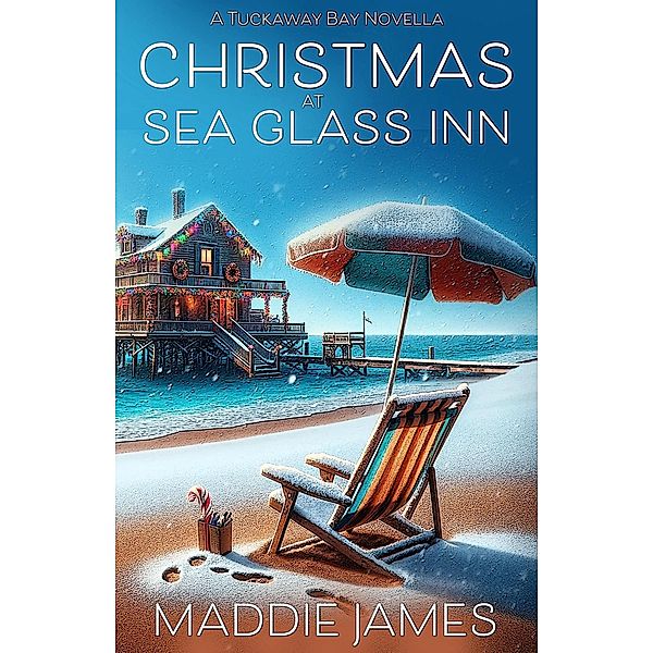 Christmas at Sea Glass Inn (Tuckaway Bay, #3) / Tuckaway Bay, Maddie James