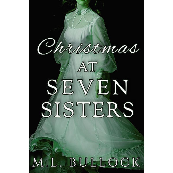 Christmas at Seven Sisters, M. L. Bullock