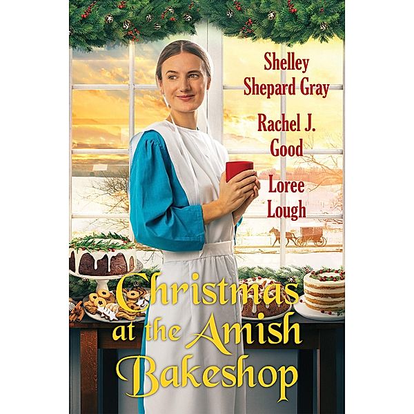 Christmas at the Amish Bakeshop, Shelley Shepard Gray, Rachel J. Good, Loree Lough