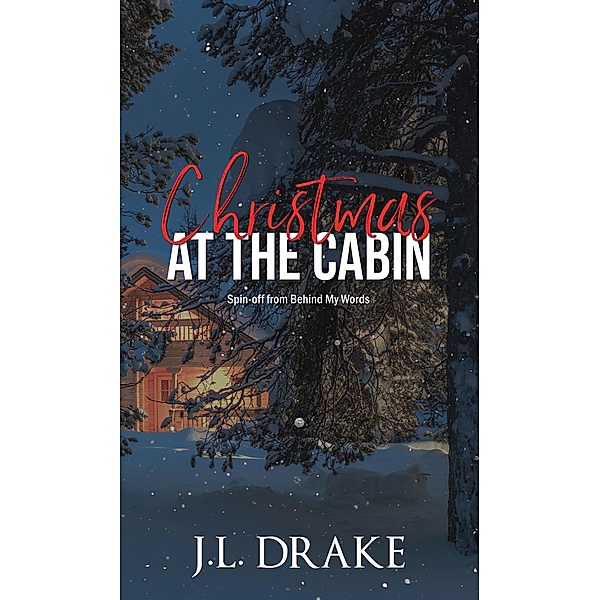 Christmas at the Cabin / Behind My Words, J. L. Drake