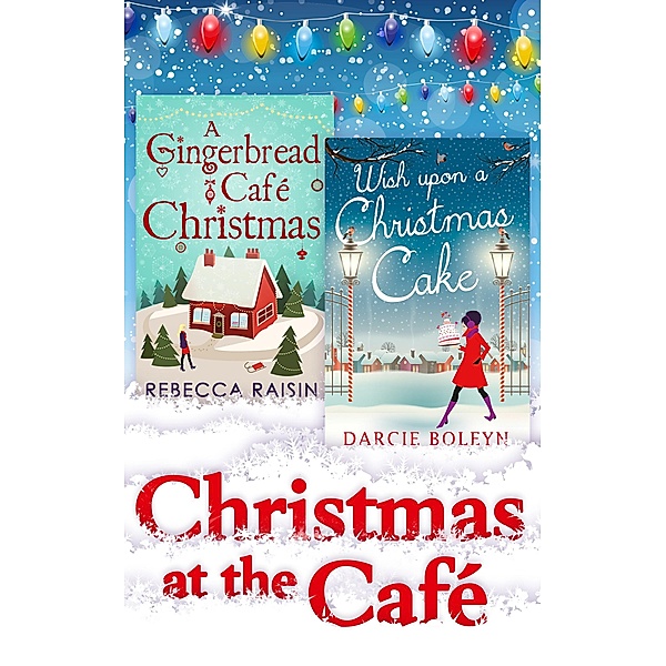 Christmas At The Café, Rebecca Raisin, Darcie Boleyn