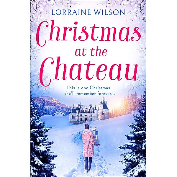 Christmas at the Chateau: (A Novella) (A French Escape, Book 2), Lorraine Wilson